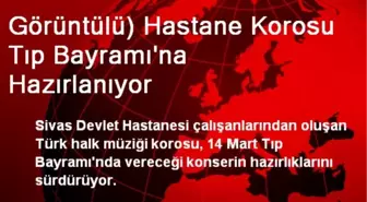 Hastane Korosu Tıp Bayramına Hazırlanıyor