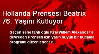 Hollanda Prensesi Beatrix 76. Yaşını Kutluyor