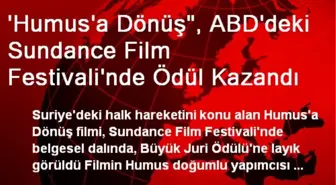 'Humus'a Dönüş', ABD'deki Sundance Film Festivali'nde Ödül Kazandı