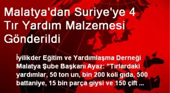 Malatya'dan Suriye'ye 4 Tır Yardım Malzemesi Gönderildi