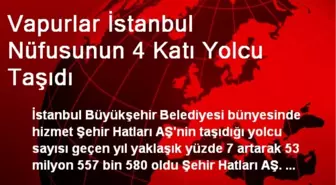 Vapurlar İstanbul Nüfusunun 4 Katı Yolcu Taşıdı