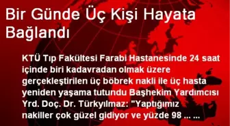 KTÜ'de Bir Günde Üç Kişi Hayata Bağlandı