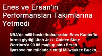 NBA'de Enes ve Ersan'ın Performansları Takımlarına Yetmedi