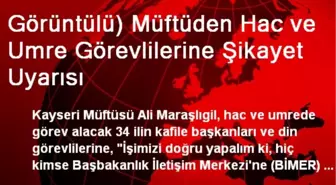 Görüntülü) Müftüden Hac ve Umre Görevlilerine Şikayet Uyarısı