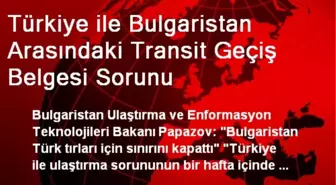 Türkiye ile Bulgaristan Arasındaki Transit Geçiş Belgesi Sorunu