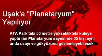 Uşak'a 'Planetaryum' Yapılıyor