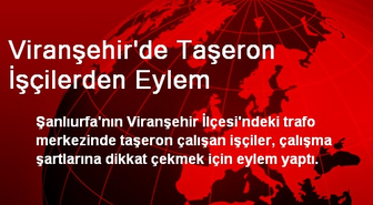 Viranşehir'de Taşeron İşçilerden Eylem