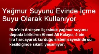 Yağmur Suyunu Evinde İçme Suyu Olarak Kullanıyor