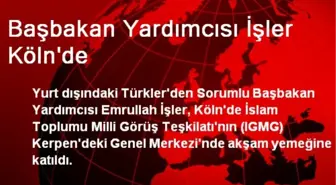 Başbakan Yardımcısı İşler Köln'de