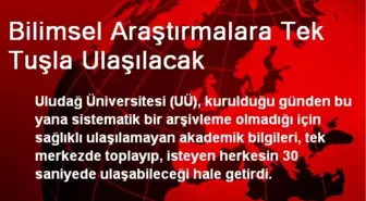 Bilimsel Araştırmalara Tek Tuşla Ulaşılacak