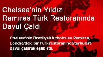 Chelsea'nin Yıldızı Ramıres Türk Restoranında Davul Çaldı