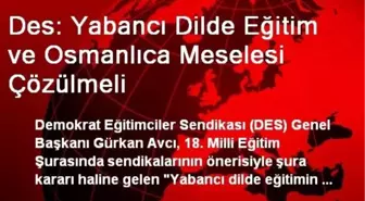 Des: Yabancı Dilde Eğitim ve Osmanlıca Meselesi Çözülmeli