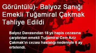 Görüntülü)- Balyoz Sanığı Emekli Tuğamiral Çakmak Tahliye Edildi