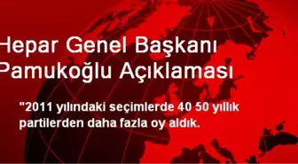 Hepar Genel Başkanı Pamukoğlu Açıklaması