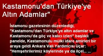 Kastamonu'dan Türkiye'ye Altın Adamlar'