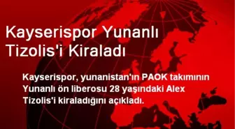 Kayserispor Yunanlı Tizolis'i Kiraladı