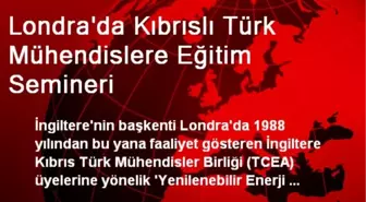 Londra'da Kıbrıslı Türk Mühendislere Eğitim Semineri