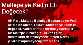 Maltepe'ye Kadın Eli Değecek'