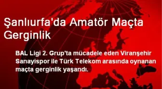 Şanlıurfa'da Amatör Maçta Gerginlik