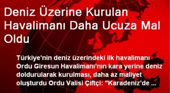 Deniz Üzerine Kurulan Havalimanı Daha Ucuza Mal Oldu