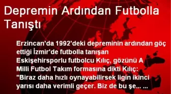 Depremin Ardından Futbolla Tanıştı