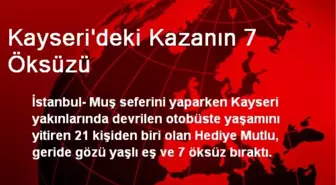 Kayseri'deki Kazanın 7 Öksüzü