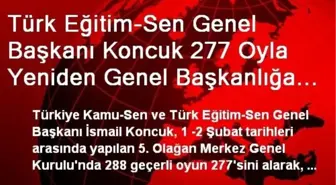 Türk Eğitim-Sen Genel Başkanı Koncuk 277 Oyla Yeniden Genel Başkanlığa Seçildi