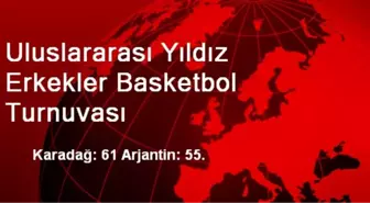 Uluslararası Yıldız Erkekler Basketbol Turnuvası