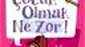 Çocuk Olmak Ne Zor! Kitabı Çıktı
