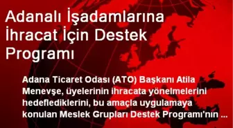 Adanalı İşadamlarına İhracat İçin Destek Programı