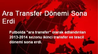 Ara Transfer Dönemi Sona Erdi