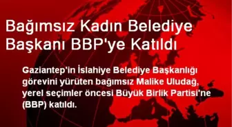 Bağımsız Kadın Belediye Başkanı BBP'ye Katıldı