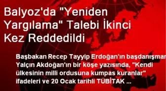 Balyoz'da 'Yeniden Yargılama' Talebi İkinci Kez Reddedildi