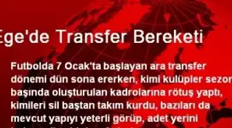 Ege'de Transfer Bereketi