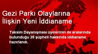 Gezi Olayları İçin Yeni İddianame Hazırlandı