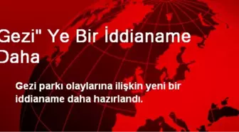 Gezi' Ye Bir İddianame Daha