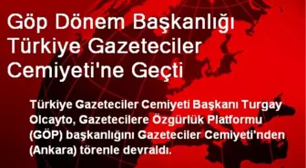 Göp Dönem Başkanlığı Türkiye Gazeteciler Cemiyeti'ne Geçti