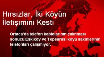 Hırsızlar, İki Köyün İletişimini Kesti