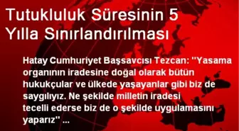 Tutukluluk Süresinin 5 Yılla Sınırlandırılması