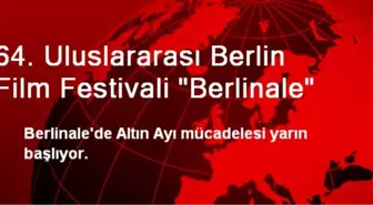 64. Uluslararası Berlin Film Festivali 'Berlinale'