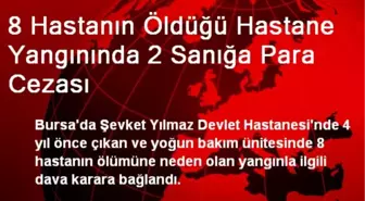 8 Hastanın Öldüğü Hastane Yangınında 2 Sanığa Para Cezası