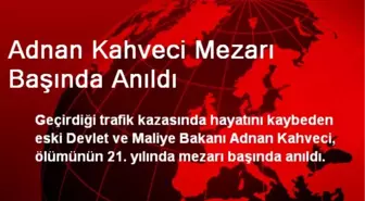 Adnan Kahveci Mezarı Başında Anıldı