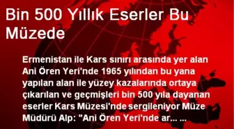 Bin 500 Yıllık Eserler Bu Müzede