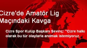 Cizre'de Amatör Lig Maçındaki Kavga