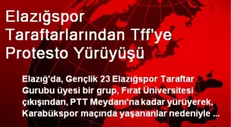 Elazığspor Taraftarlarından Tff'ye Protesto Yürüyüşü