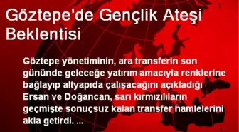 Göztepe'de Gençlik Ateşi Beklentisi