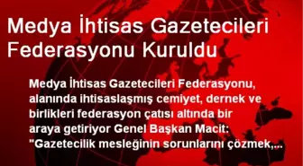 Medya İhtisas Gazetecileri Federasyonu Kuruldu