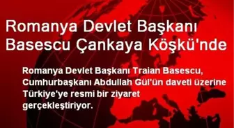 Romanya Devlet Başkanı Basescu Çankaya Köşkü'nde