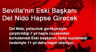 Sevilla'nın Eski Başkanı Del Nido Hapse Girecek