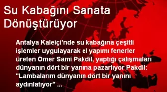 Su Kabağını Sanata Dönüştürüyor